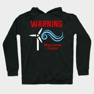 Windmills Cause Cancer Hoodie